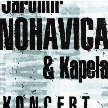 Jaromír Nohavica & Kapela - Koncert CD