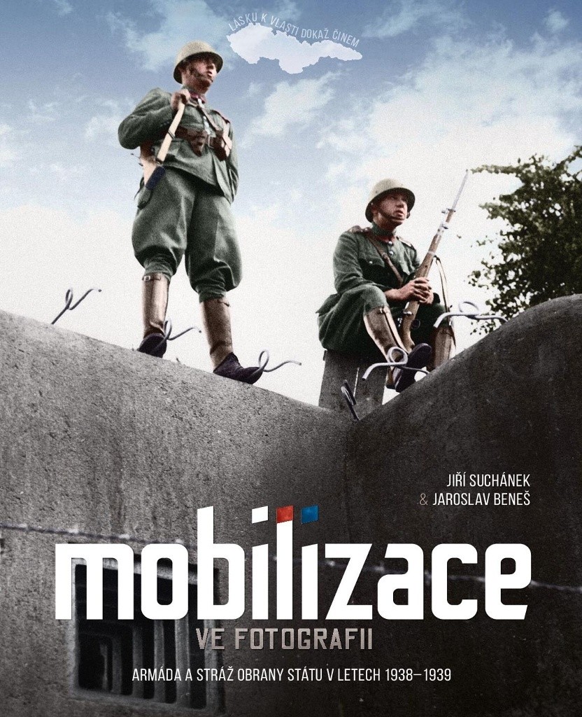 MOBILIZACE VE FOTOGRAFII/ARMÁDA A STRÁŽ OBRANY STÁTU 1938-39 - Suchánek Jiří,Beneš Jaroslav