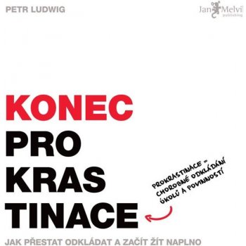 Konec prokrastinace. Jak přestat odkládat a začít žít naplno - Petr Ludwig