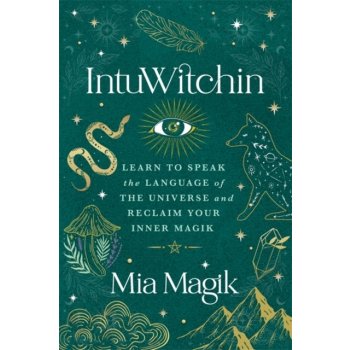IntuWitchin - Learn to Speak the Language of the Universe and Reclaim Your Inner Magik Magik MiaPaperback