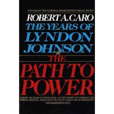 The Path to Power: The Years of Lyndon Johnson I Caro Robert A.Paperback – Zbozi.Blesk.cz