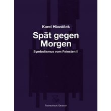 Spät gegen Morgen - Pozdě k ránu - Karel Hlaváček