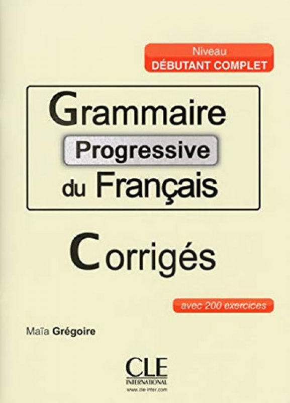 Grammaire Progressive Du Français Grégoire M. - Grammaire progressive du français Débutant Complet