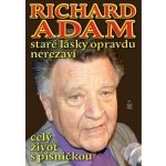 Staré lásky opravdu nerezaví - Richard Adam - Richard Adam – Hledejceny.cz