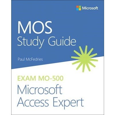 MOS Study Guide for Microsoft Access Expert Exam MO-500 – Zbozi.Blesk.cz