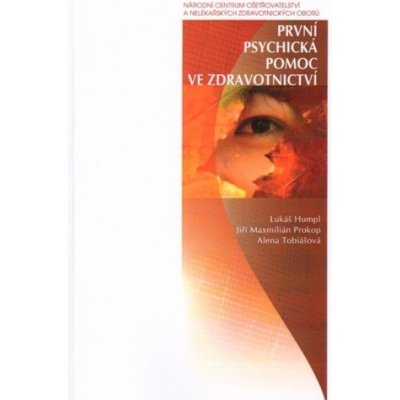 První psychická pomoc ve zdravotnictví - Jiří Maxmilián Prokop, Alena Tobiášová – Zboží Mobilmania