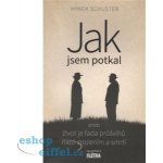 JAK JSEM POTKAL ANEB ŽIVOT JE ŘADA PRŮŠVIHŮ... - Schuster Hynek – Zbozi.Blesk.cz