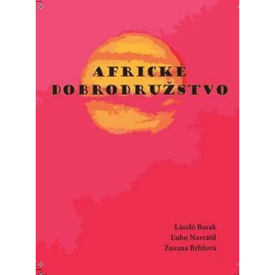 Africké dobrodružstvo - László Barak – Zboží Mobilmania