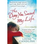 The Day You Saved My Life - Louise Candlish – Hledejceny.cz