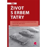 Život s erbem Tatry - Švihálek Milan – Hledejceny.cz