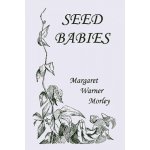 Seed-Babies, Illustrated Edition Yesterday's Classics Margaret W. Morley – Sleviste.cz