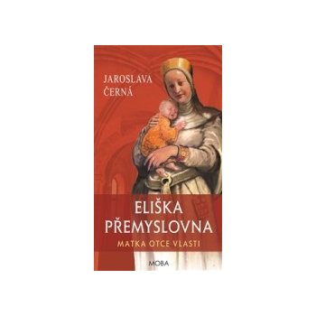 Moravská Bastei MOBA, s. r. o. Eliška Přemyslovna - Matka Otce vlasti