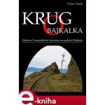 Krugo Bajkalka. Historie Transsibiřské železnice na pobřeží Bajkalu - Václav Turek – Zboží Mobilmania
