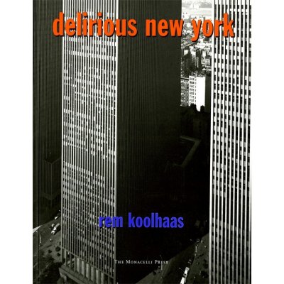 Delirious New York R. Koolhaas A Retroactive Man