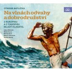Příběhy odvahy a dobrodružství - Otakar Batlička – Hledejceny.cz