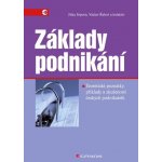 Základy podnikání: Teoretické poznatky, příklady a zkušenosti českých podnikatelů - Jitka Srpová, Václav Řehoř, kolektiv a – Hledejceny.cz