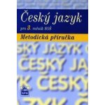 Český jazyk pro 3. ročník SOŠ - Metodická příručka - Čechová Marie a kolektiv – Zboží Mobilmania