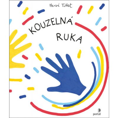 Kouzelná ruka - Hervé Tullet – Hledejceny.cz