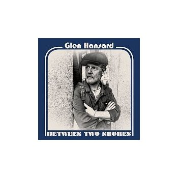 Glen Hansard - Between Two Shores CD