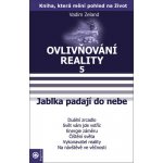 Ovlivňování reality V. - Jablka padají do nebe -- Duální zrcadlo, Svět vám jde vstříc, Energie záměru, Čištění světa, Vykonavatel reality, Na návštěvě ve věčnosti - Zeland Vadim – Hledejceny.cz