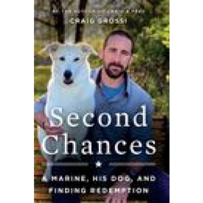 Second Chances: A Marine, His Dog, and Finding Redemption Grossi CraigPaperback – Hledejceny.cz