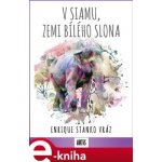 V Siamu, zemi bílého slona - Enrique Stanko Vráz – Zbozi.Blesk.cz