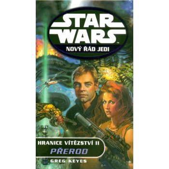 Star Wars - Nový řád Jedi - Hranice vítězství II. - Přerod - Keyes Greg