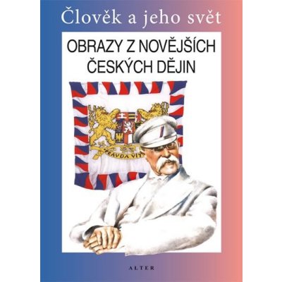 Obrazy z novějších českých dějin - Člověk a jeho svět - Čapka František – Zboží Mobilmania