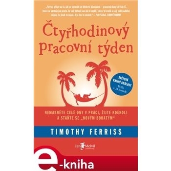 Čtyřhodinový pracovní týden. Nemarněte celé dny v práci, žijte kdekoli a staňte se „novým bohatým“ - Timothy Ferriss