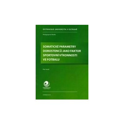 Somatické parametry dorostenců jako faktor sportovní výkonnosti ve fotbalu - Petr Kutáč