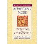 Something More: Excavating Your Authentic Self Ban Breathnach SarahPaperback – Hledejceny.cz