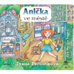 Anička ve městě - Ivana Peroutková – Hledejceny.cz