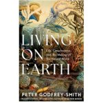 Living on Earth - Peter Godfrey-Smith – Zboží Dáma