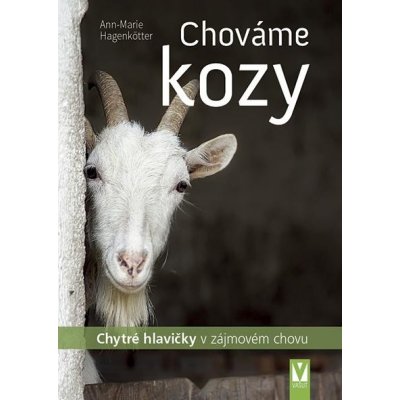 Chováme kozy - Chytré hlavičky v zájmovém chovu - Hagenkötter Ann-Marie – Sleviste.cz