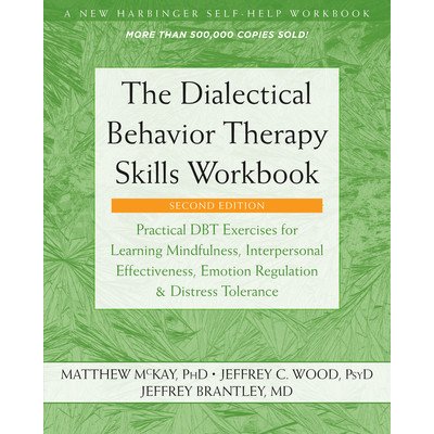 The Dialectical Behavior Therapy Skills Workbook