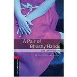 Oxford Bookworms Library New Edition 3 a Pair of Ghostly Hands and Other Stories – Hledejceny.cz