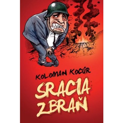 Sracia zbraň - Koloman Kocúr – Hledejceny.cz