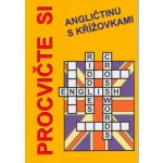 PROCVIČTE SI ANGLIČTINU S KŘÍŽOVKAMI - Jan Václavík; Štěpánka Pařízková – Hledejceny.cz