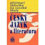 Přijímací zkoušky na vysokou školu - Český jazyk a literarura - Čechová Marie a kolektiv – Zboží Mobilmania