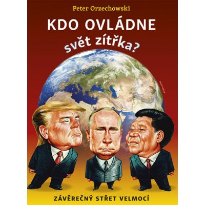 Kdo ovládne svět zítřka? - Závěrečný střet velmocí - Orzechowski Peter