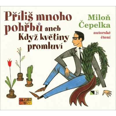 Příliš mnoho pohřbů aneb Když květiny promluví - Miloň Čepelka