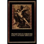 Prometheus Unbound: A Lyrical Drama in Four Acts - Shelley Percy Bysshe – Hledejceny.cz