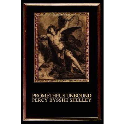 Prometheus Unbound: A Lyrical Drama in Four Acts - Shelley Percy Bysshe – Hledejceny.cz