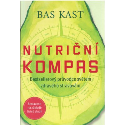 Nutriční kompas - Bestsellerový průvodce světem zdravého stravování - Bestsellerový průvodce světem zdravého stravování - Bas Kast – Zboží Mobilmania