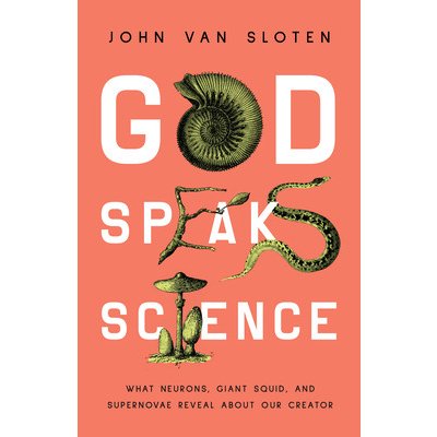 God Speaks Science: What Neurons, Giant Squid, and Supernovae Reveal about Our Creator Van Sloten JohnPaperback – Hledejceny.cz