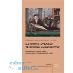 Na cestě k výborně zřízenému knihkupectví - Protagoniste´, podniky a si´teˇ knizˇni´ho trhu v Cˇecha´ch 1749-1848 - Madl Claire, Píša Petr, Wögerbauer Michael – Zboží Mobilmania