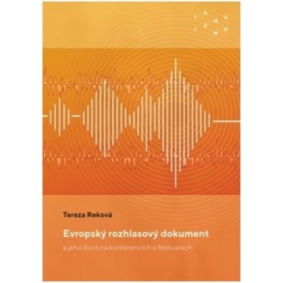 Evropský rozhlasový dokument a jeho život na konferencích a festivalech - Tereza Reková