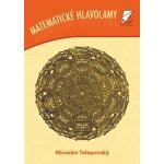 Matematické hlavolamy - Miroslav Telepovský – Hledejceny.cz