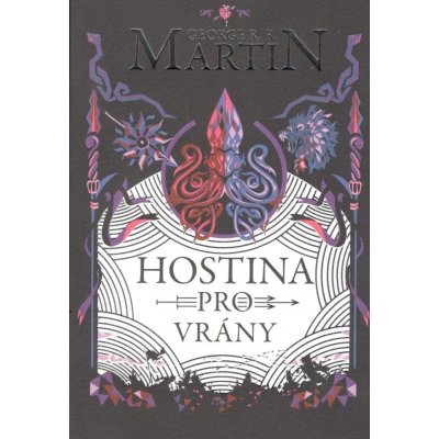 Hostina pro vrány - George Raymond Richard Martin – Hledejceny.cz