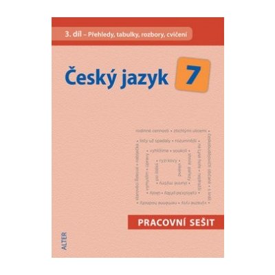 Český jazyk 7 III. díl Přehledy, tabulky, rozbory, cvičení Miroslava Horáčková – Hledejceny.cz